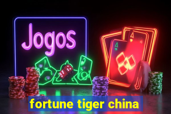 fortune tiger china